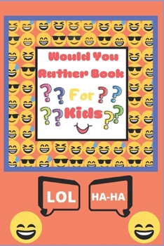 Paperback Would You Rather Book for Kids: The Book of Silly Scenarios, Challenging Choices, and Hilarious Situations the Whole Family Will Love (Game Book Gift Book