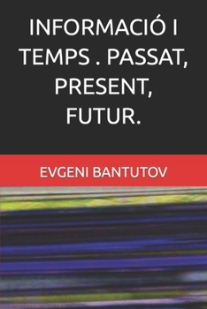 Paperback Informació I Temps . Passat, Present, Futur. [Catalan] Book