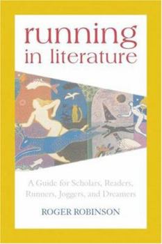 Hardcover Running in Literature: A Guide for Scholars, Readers, Runners, Joggers, and Dreamers Book