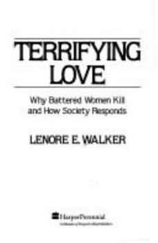 Paperback Terrifying Love: Why Battered Women Kill and How Society Responds Book