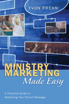 Paperback Ministry Marketing Made Easy: A Practical Guide to Marketing Your Church Message Book
