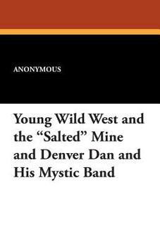 Paperback Young Wild West and the Salted Mine and Denver Dan and His Mystic Band Book