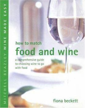 Hardcover How to Match Food and Wine: A Comprehensive Guide to Choosing Wine to Go with Food Book