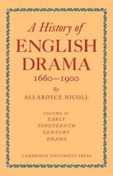 Printed Access Code A History of English Drama 1660-1900: Volume 4, Early Nineteenth Century Drama 1800-1850 Book