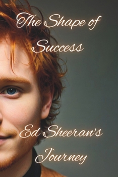 Paperback The Shape of Success: Ed Sheeran's Journey Book