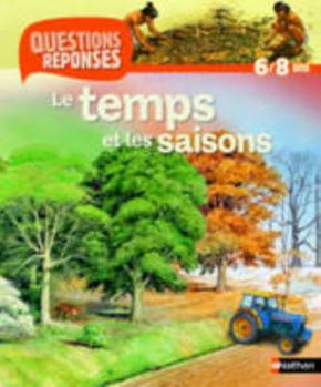 N09 - LE TEMPS ET LES SAISONS - QUESTIONS/REPONSES 6/8 ANS