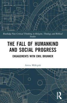 Paperback The Fall of Humankind and Social Progress: Engagements with Emil Brunner Book