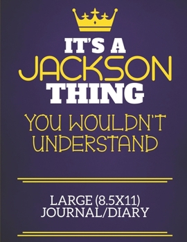 It's A Jackson Thing You Wouldn't Understand Large (8.5x11) Journal/Diary: Show you care with our personalised family member books, a perfect way to ... books are ideal for all the family to enjoy.