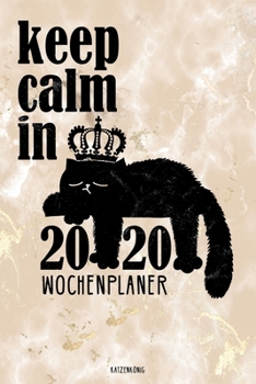 Paperback Katzenk?nig Keep Calm in 2020 Wochenplaner: Katzenkalender 2020 Wochenkalender Terminplaner mit Mondkalender und lustiger Katze in k?niglichem Marble [German] Book