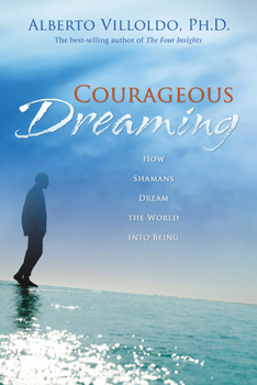 Paperback Courageous Dreaming: How Shamans Dream the World into Being Book