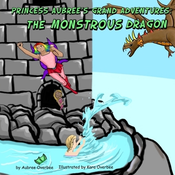 Paperback Princess Aubree's Grand Adventures: The Monstrous Dragon Book