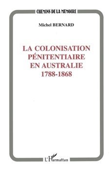 Paperback Colonisation Pénitentiaire En Australie 1788-1868 [French] Book