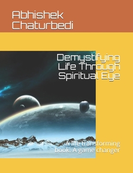 Paperback Demystifying Life Through Spiritual Eye: A life transforming book. A game changer Book