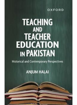 Hardcover Teaching and Teacher Education in Pakistan: Historical and Contemporary Perspectives Book