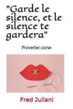 Paperback "Garde le silence, et le silence te gardera": Proverbe corse [French] Book