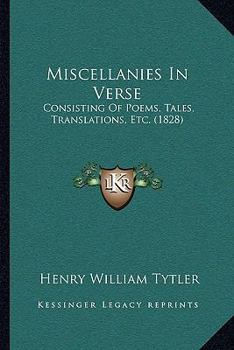 Paperback Miscellanies in Verse: Consisting of Poems, Tales, Translations, Etc. (1828) Book