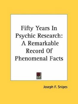 Paperback Fifty Years In Psychic Research: A Remarkable Record Of Phenomenal Facts Book