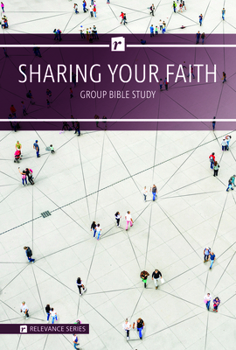 Paperback Relevance-Group Bible Study - 6 Weeks - Sharing Your Faith Book
