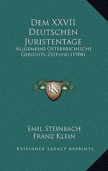 Dem XXVII Deutschen Juristentage: Allgemeine Osterreichische Gerichts-Zeitung (1904)