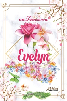 Paperback An Awesome Evelyn Journal: Awesome (Diary, Notebook) Personalized Custom Name - Flowers (6 x 9 - Blank Lined 120 Pages A Wonderful Journal for an Book