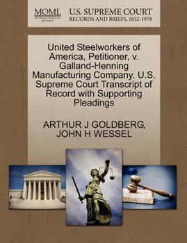 United Steelworkers of America, Petitioner, v. Galland-Henning Manufacturing Company. U.S. Supreme Court Transcript of Record with Supporting Pleadings