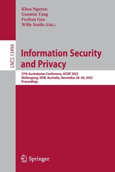 Paperback Information Security and Privacy: 27th Australasian Conference, Acisp 2022, Wollongong, Nsw, Australia, November 28-30, 2022, Proceedings Book