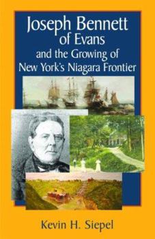 Paperback Joseph Bennett of Evans and the Growing of New York's Niagara Frontier Book