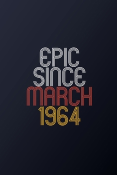 Paperback Epic Since March 1964: Blank Lined Journal, Happy Birthday Notebook, Diary Perfect Gift For Your Loved Ones Book