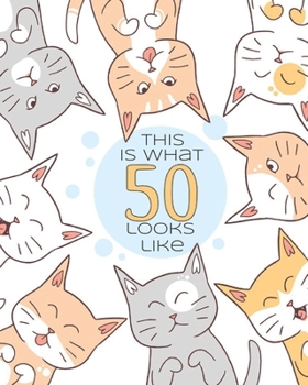 Paperback This is What 50 Looks Like: Funny 50th Birthday Cats Blank Journal Notebook, Lined Paper 8x10, Snarky Birthday Saying Book