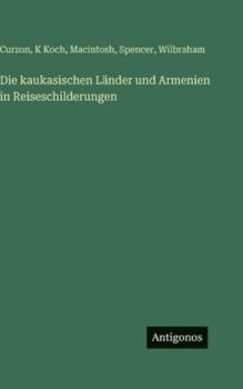 Hardcover Die kaukasischen Länder und Armenien in Reiseschilderungen [German] Book