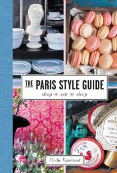 Hardcover The Paris Style Guide: Shop, Eat, Sleep Book