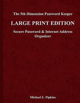 Paperback The 5th Dimension Password Keeper - Large Print Edition: A Secure Password & Internet Address Organizer [Large Print] Book