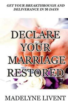 Paperback Declare your marriage restored: Prayer to see breakthough and deliverance in less than 30 days Book