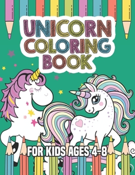 Paperback Unicorn Coloring Book for Kids Ages 4-8: Unicorns Books for Toddlers Creative Book