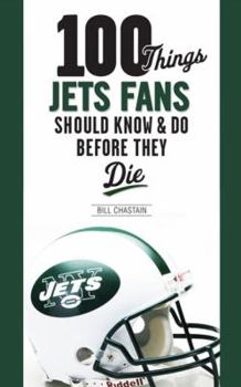 Paperback 100 Things Jets Fan Should Know & Do Before They Die Book