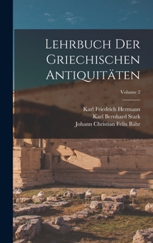 Hardcover Lehrbuch Der Griechischen Antiquitäten; Volume 2 Book