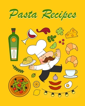 Paperback Pasta Recipes: Blank Recipe Book Journal to Write In Favorite Pasta Recipes Book