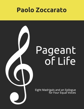 Paperback Pageant of Life: Eight Madrigals and an Epilogue for Four Equal Voices Book