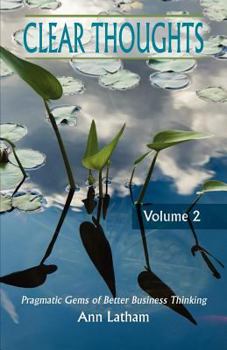 Paperback Clear Thoughts - Pragmatic Gems of Better Business Thinking, Volume 2 Book