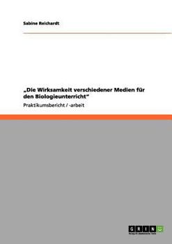 Paperback "Die Wirksamkeit verschiedener Medien für den Biologieunterricht" [German] Book