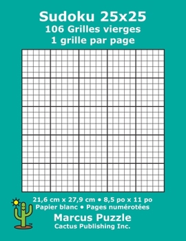 Paperback Sudoku 25x25 - 106 Grilles vierges: 1 grille par page; 21,6 cm x 27,9 cm; 8,5 po x 11 po; papier blanc; numéros de page; Number Place; Su Doku; Nanpur [French] Book