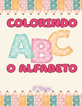 Colorindo o Alfabeto (Portuguese Edition)