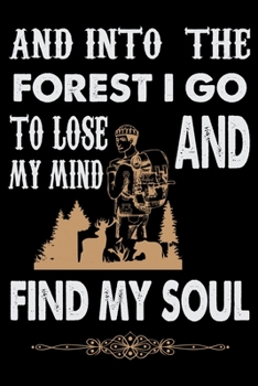 And Into The Forest I go to Lose My Mind And Find My Soul: Hiking College Ruled Notebook | Hiking Lined Journal | 100 Pages | 6 X 9 inches