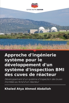 Approche d'ingénierie système pour le développement d'un système d'inspection BMI des cuves de réacteur (French Edition)
