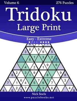 Paperback Tridoku Large Print - Easy to Extreme - Volume 6 - 276 Puzzles [Large Print] Book