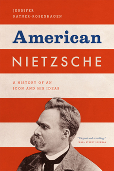 Paperback American Nietzsche: A History of an Icon and His Ideas Book