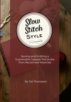 Paperback Slow Stitch Style: Sewing and Knitting a Sustainable Capsule Wardrobe from Reclaimed Materials Book