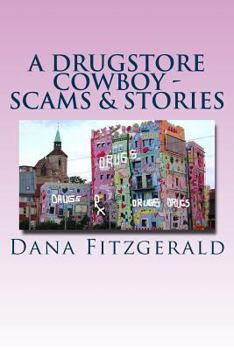 Paperback A Drugstore Cowboy - Scams & Stories: Amended & Addended Book