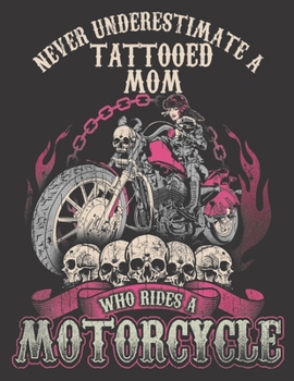 2020 Motorcycle Calendar and Planner For Bikers: Never Underestimate Tattooed Mom Rides Motorcycle Biker Babe | December 2019 - December 2020 | 8.5 X ... | Family | Work | School |Rider| Art | Gift