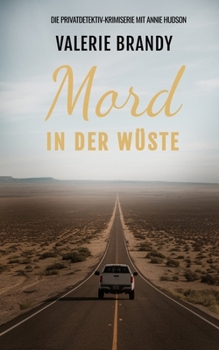 Mord in der Wüste (Die Privatdetektiv-Krimiserie mit Annie Hudson) (German Edition) - Book #5 of the Private Investigator Annie Hudson Mystery Series